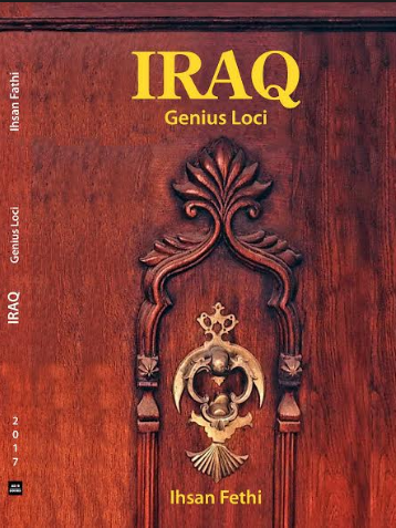 إصدار جديد لعميد كلية العمارة والتصميم في جامعة عمان الأهلية أ.د. إحسان فتحي بعنوان: العراق - عبقرية المكان 